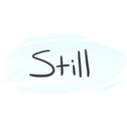 Still.^