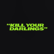 "KILL YOUR DARLINGS"