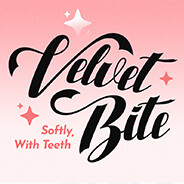 Velvet Bite: Softly, with Teeth