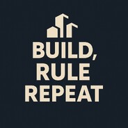 Build, Rule, Repeat