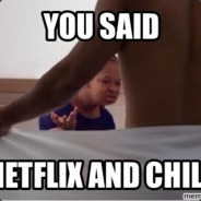 NetFlix & Chyll