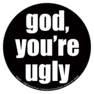 you`re ugly