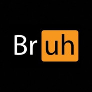 Bruh