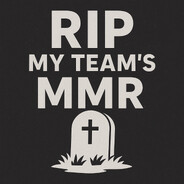 RIP my team's MMR
