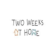 Two Weeks at Home