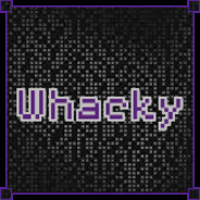 Whacky?