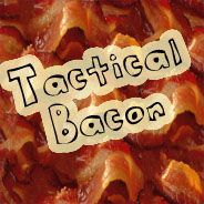 Tactical Bacon