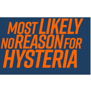 Most likely no reason for hysteria