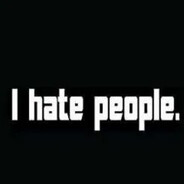 I hate people.