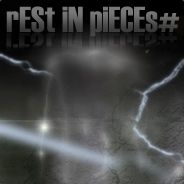 rESt iN piECEs#