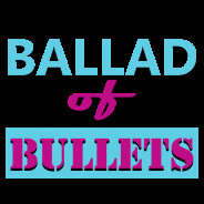 Ballad of Bullets