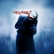 Why So Serious