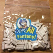 Oops, All Fentanyl